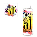 Be Salty 20 oz. Skinny Straight Tumbler
