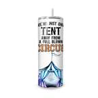 Tent Away From A Circus 20 oz. Skinny Straight, Tumbler