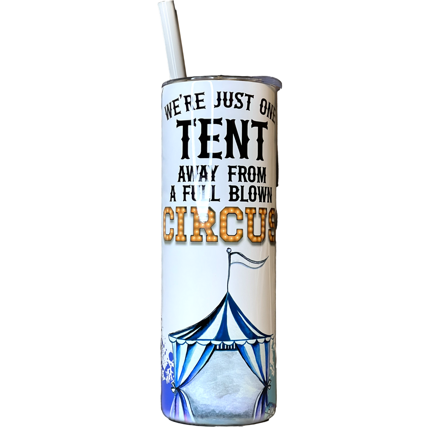 Tent Away From A Circus 20 oz. Skinny Straight, Tumbler